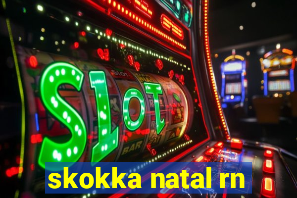 skokka natal rn